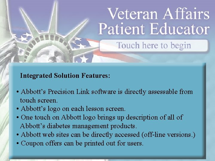 Integrated Solution Features: • Abbott’s Precision Link software is directly assessable from touch screen.