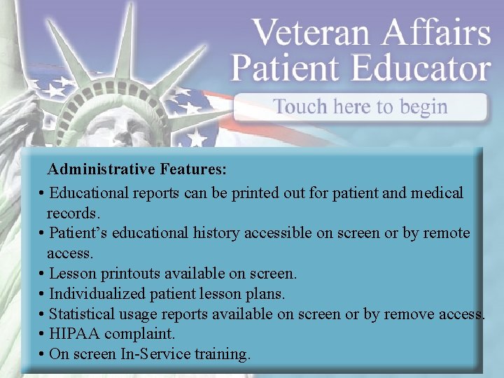 Administrative Features: • Educational reports can be printed out for patient and medical records.