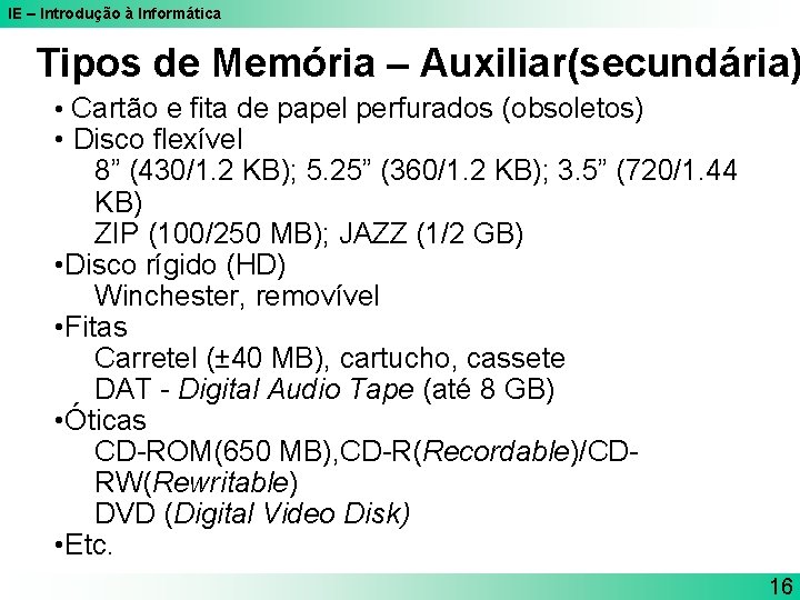 IE – Introdução à Informática Tipos de Memória – Auxiliar(secundária) • Cartão e fita