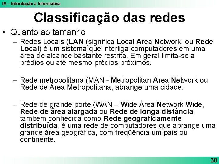 IE – Introdução à Informática Classificação das redes • Quanto ao tamanho – Redes