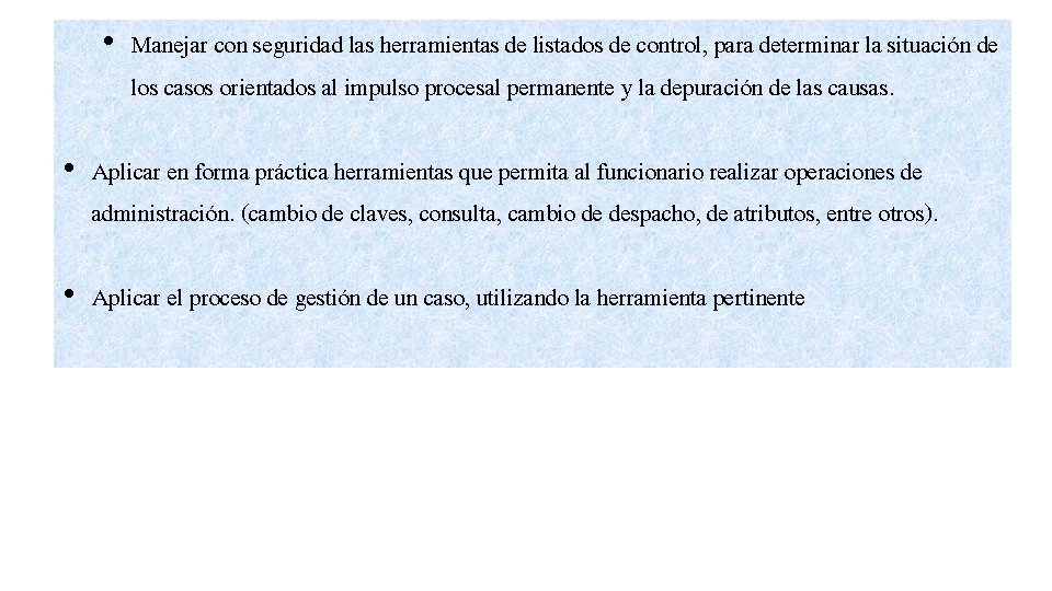  • Manejar con seguridad las herramientas de listados de control, para determinar la