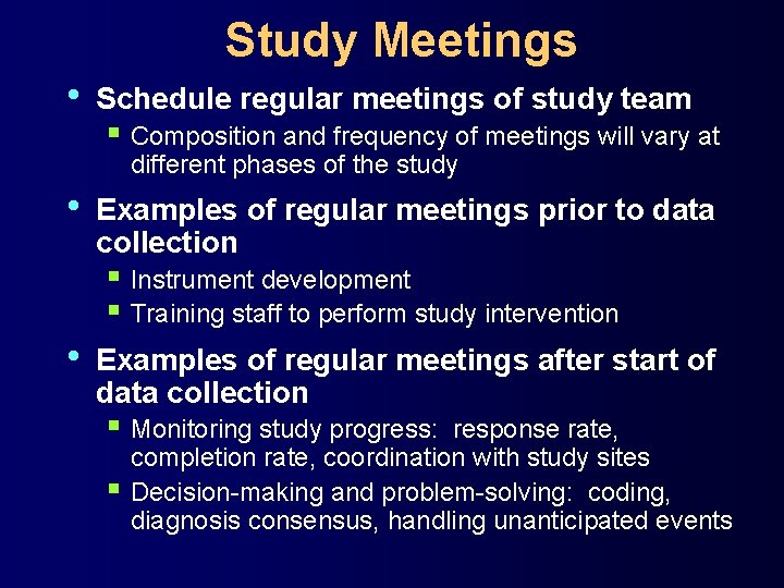 Study Meetings • Schedule regular meetings of study team § Composition and frequency of