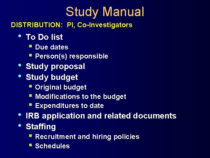 Study Manual DISTRIBUTION: PI, Co-Investigators • To Do list • • Study proposal Study