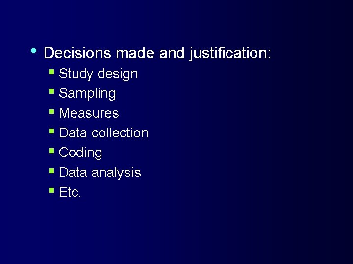  • Decisions made and justification: § Study design § Sampling § Measures §