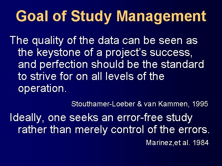 Goal of Study Management The quality of the data can be seen as the