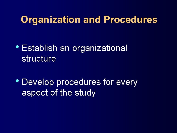 Organization and Procedures • Establish an organizational structure • Develop procedures for every aspect