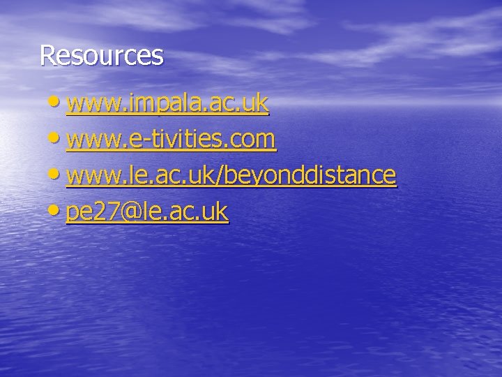 Resources • www. impala. ac. uk • www. e-tivities. com • www. le. ac.