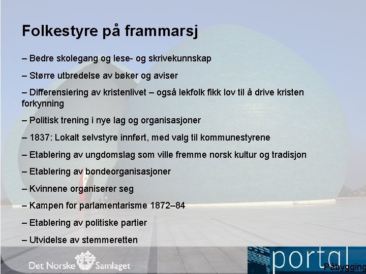 Folkestyre på frammarsj – Bedre skolegang og lese- og skrivekunnskap – Større utbredelse av