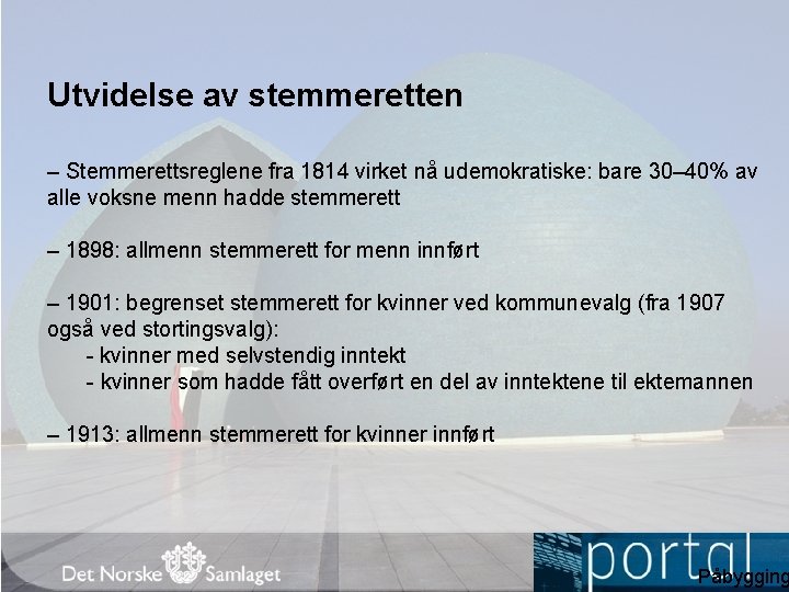 Utvidelse av stemmeretten – Stemmerettsreglene fra 1814 virket nå udemokratiske: bare 30– 40% av