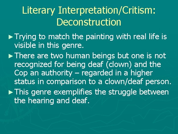 Literary Interpretation/Critism: Deconstruction ► Trying to match the painting with real life is visible