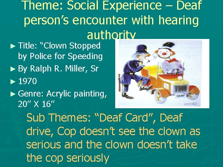 Theme: Social Experience – Deaf person’s encounter with hearing authority ► Title: “Clown Stopped
