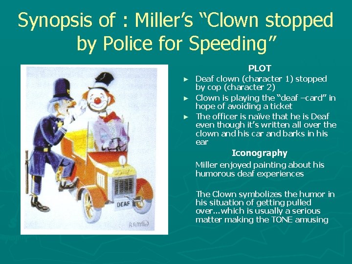 Synopsis of : Miller’s “Clown stopped by Police for Speeding” PLOT Deaf clown (character