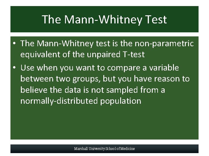 The Mann-Whitney Test • The Mann-Whitney test is the non-parametric equivalent of the unpaired