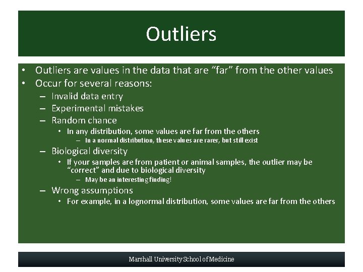 Outliers • Outliers are values in the data that are “far” from the other