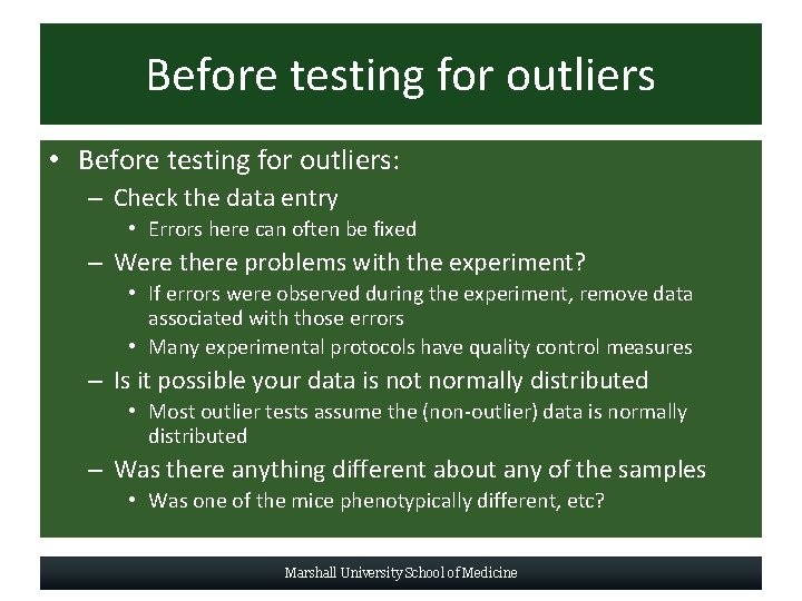 Before testing for outliers • Before testing for outliers: – Check the data entry