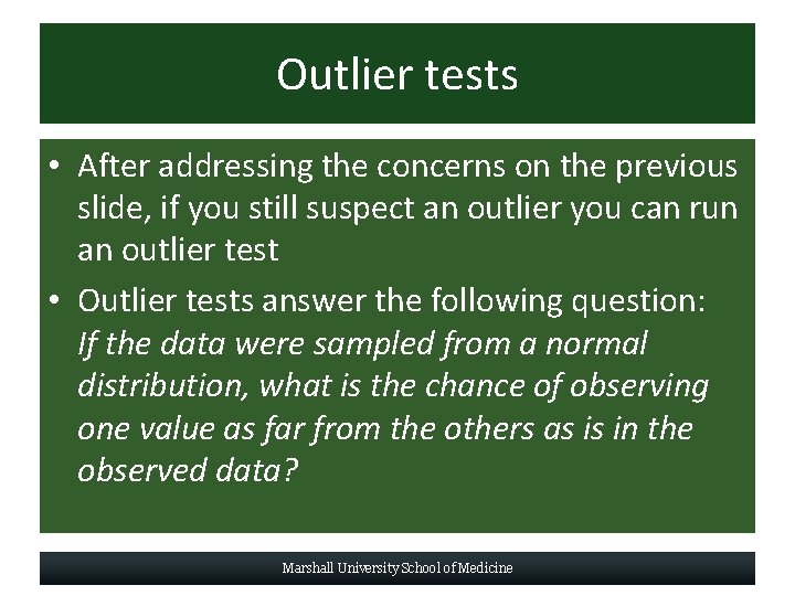 Outlier tests • After addressing the concerns on the previous slide, if you still
