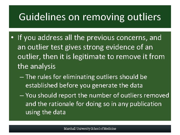 Guidelines on removing outliers • If you address all the previous concerns, and an