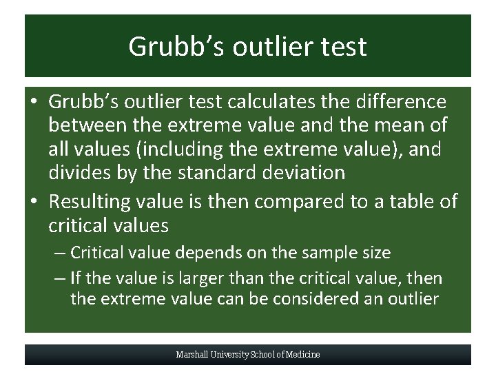 Grubb’s outlier test • Grubb’s outlier test calculates the difference between the extreme value