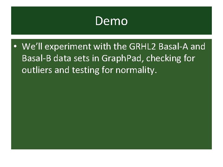 Demo • We’ll experiment with the GRHL 2 Basal-A and Basal-B data sets in
