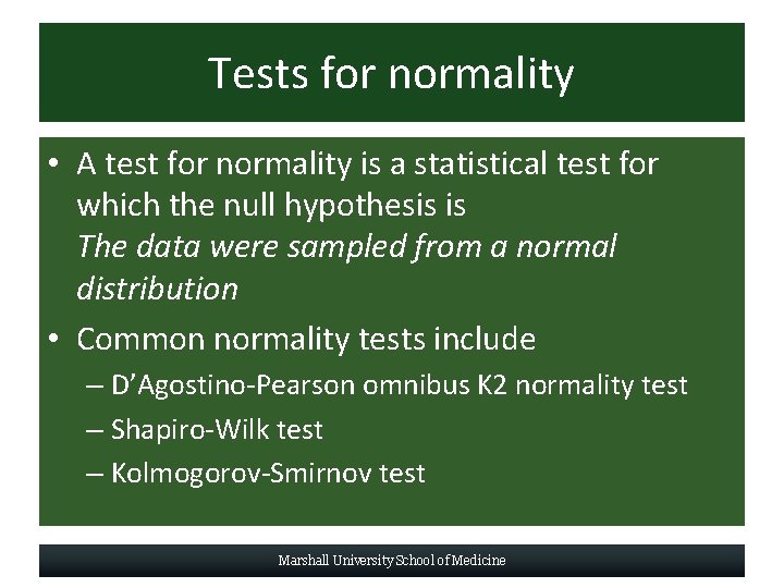 Tests for normality • A test for normality is a statistical test for which