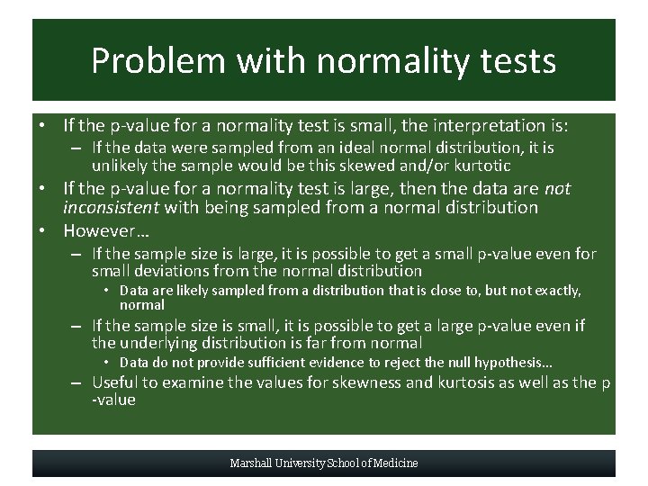 Problem with normality tests • If the p-value for a normality test is small,