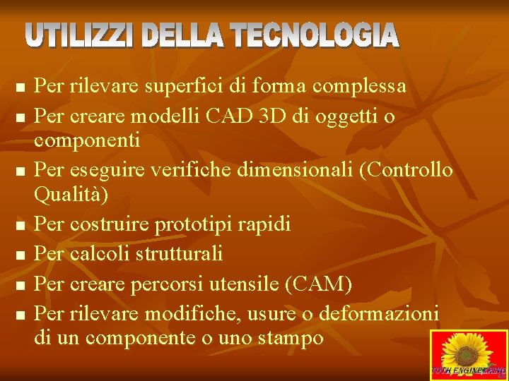 n n n n Per rilevare superfici di forma complessa Per creare modelli CAD