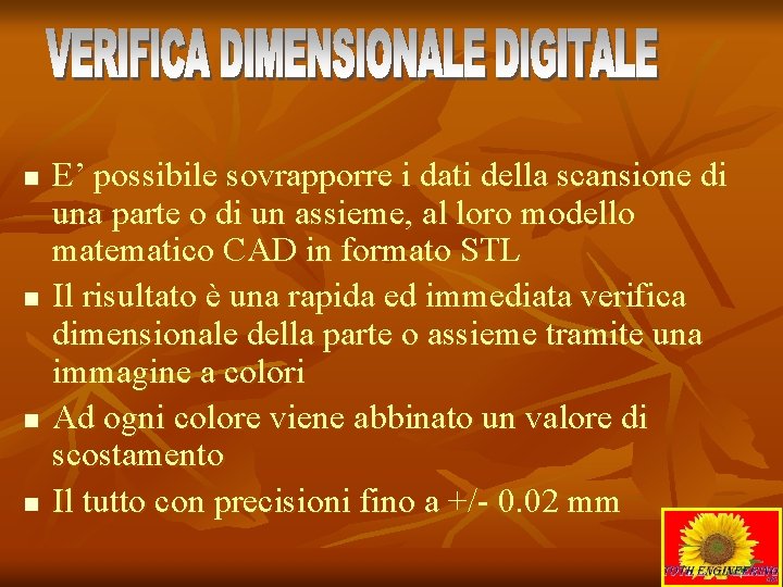 n n E’ possibile sovrapporre i dati della scansione di una parte o di