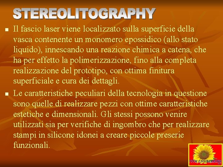 n n Il fascio laser viene localizzato sulla superficie della vasca contenente un monomero