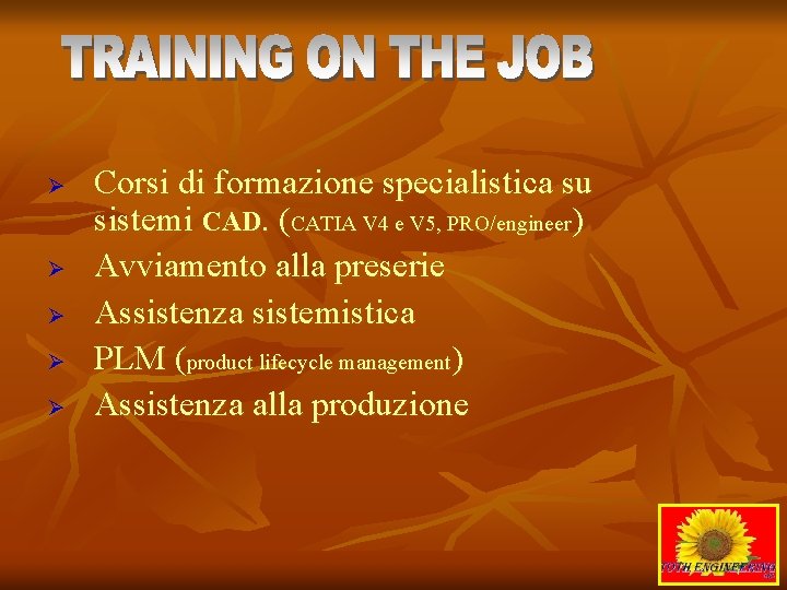 Ø Ø Ø Corsi di formazione specialistica su sistemi CAD. (CATIA V 4 e