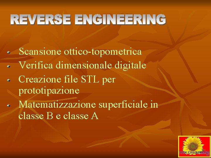 Scansione ottico-topometrica Verifica dimensionale digitale Creazione file STL per prototipazione Matematizzazione superficiale in classe