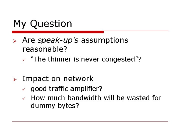 My Question Ø Are speak-up’s assumptions reasonable? ü Ø “The thinner is never congested”?