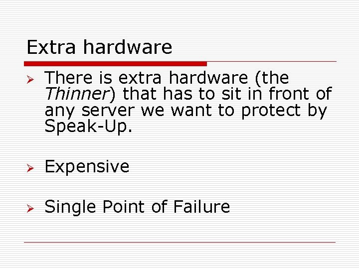 Extra hardware Ø There is extra hardware (the Thinner) that has to sit in