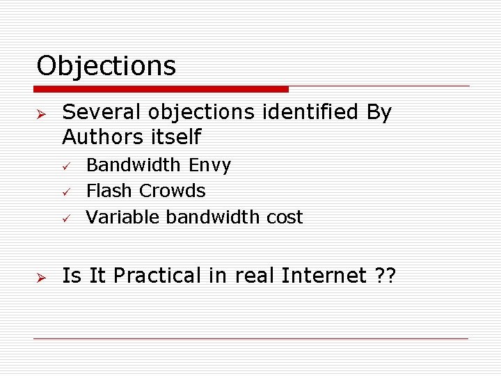 Objections Ø Several objections identified By Authors itself ü ü ü Ø Bandwidth Envy