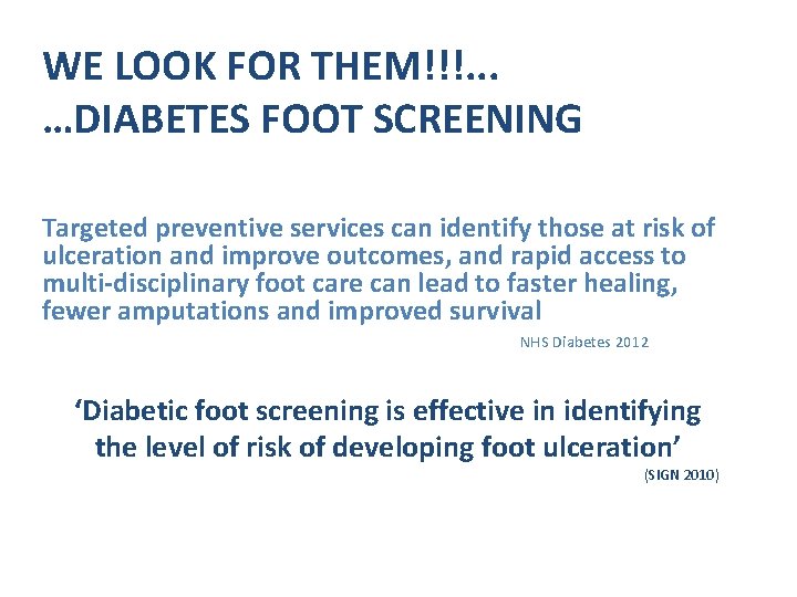 WE LOOK FOR THEM!!!. . . …DIABETES FOOT SCREENING Targeted preventive services can identify