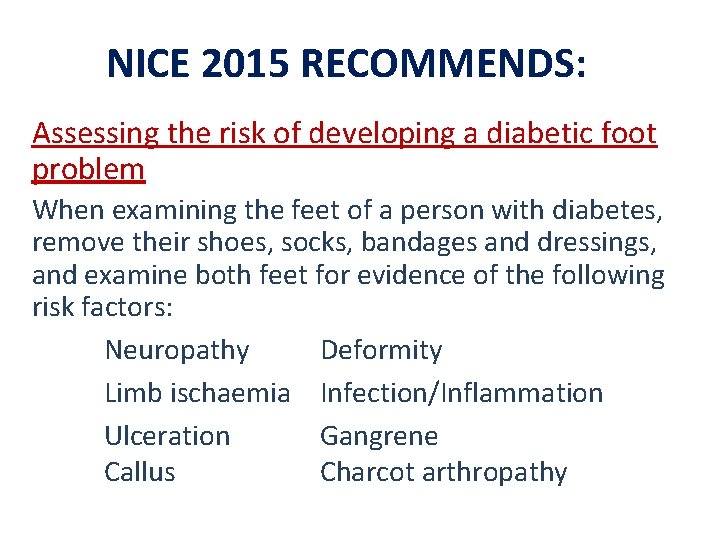 NICE 2015 RECOMMENDS: Assessing the risk of developing a diabetic foot problem When examining