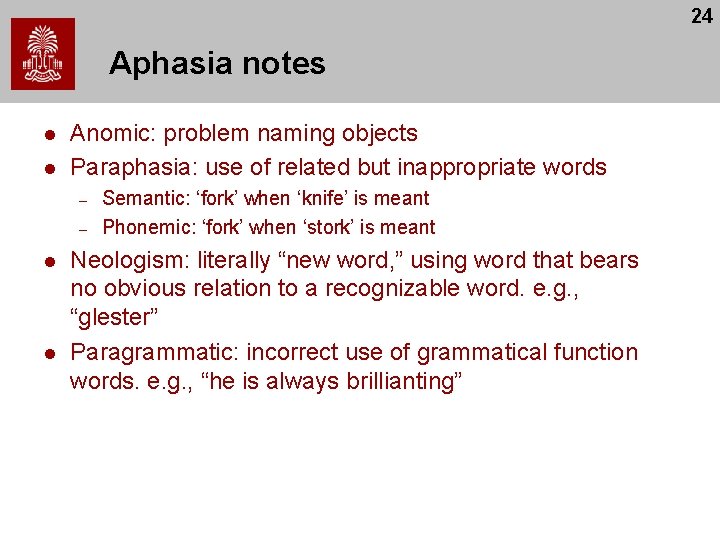 24 Aphasia notes l l Anomic: problem naming objects Paraphasia: use of related but 24 Aphasia notes l l Anomic: problem naming objects Paraphasia: use of related but