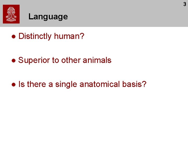 3 Language l Distinctly human? l Superior to other animals l Is there a 3 Language l Distinctly human? l Superior to other animals l Is there a