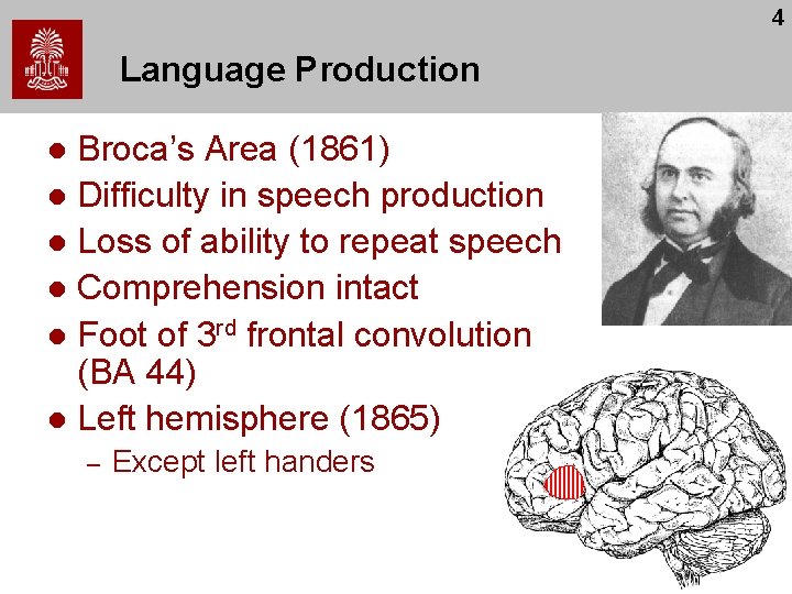 4 Language Production Broca’s Area (1861) l Difficulty in speech production l Loss of 4 Language Production Broca’s Area (1861) l Difficulty in speech production l Loss of