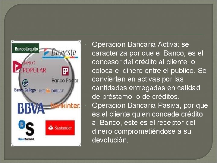  Operación Bancaria Activa: se caracteriza por que el Banco, es el concesor del