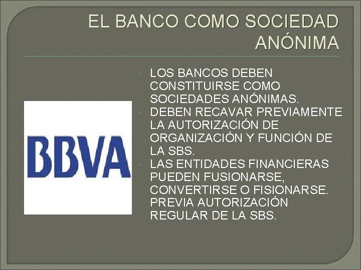 EL BANCO COMO SOCIEDAD ANÓNIMA LOS BANCOS DEBEN CONSTITUIRSE COMO SOCIEDADES ANÓNIMAS. DEBEN RECAVAR