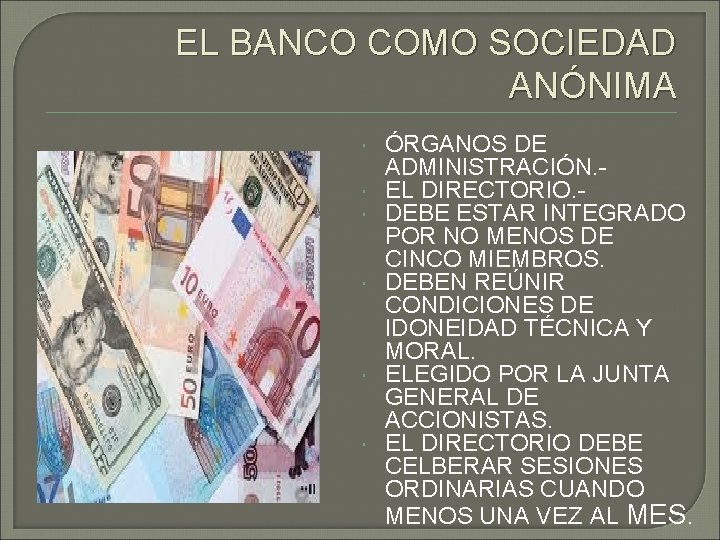 EL BANCO COMO SOCIEDAD ANÓNIMA ÓRGANOS DE ADMINISTRACIÓN. EL DIRECTORIO. DEBE ESTAR INTEGRADO POR