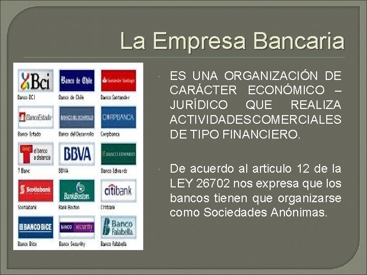 La Empresa Bancaria ES UNA ORGANIZACIÓN DE CARÁCTER ECONÓMICO – JURÍDICO QUE REALIZA ACTIVIDADES