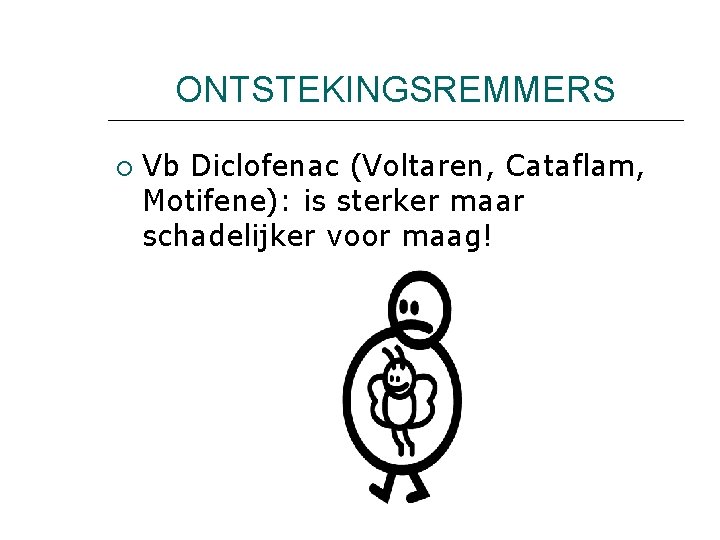 ONTSTEKINGSREMMERS Vb Diclofenac (Voltaren, Cataflam, Motifene): is sterker maar schadelijker voor maag! 