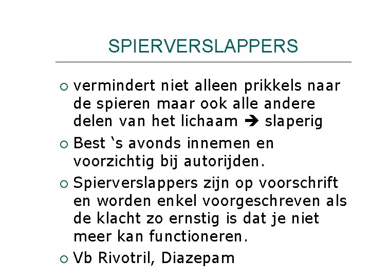 SPIERVERSLAPPERS vermindert niet alleen prikkels naar de spieren maar ook alle andere delen van