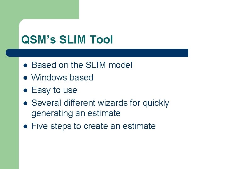 QSM’s SLIM Tool l l Based on the SLIM model Windows based Easy to