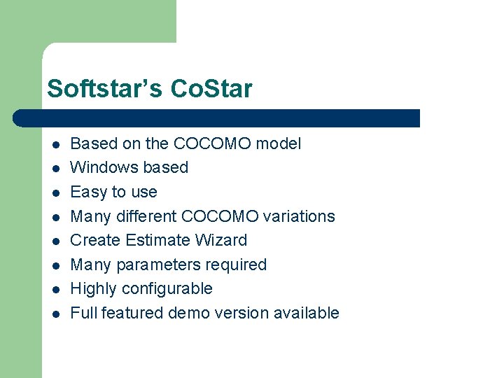 Softstar’s Co. Star l l l l Based on the COCOMO model Windows based
