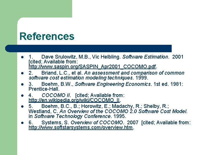 References l l l 1. Dave Srulowitz, M. B. , Vic Helbling. Software Estimation.