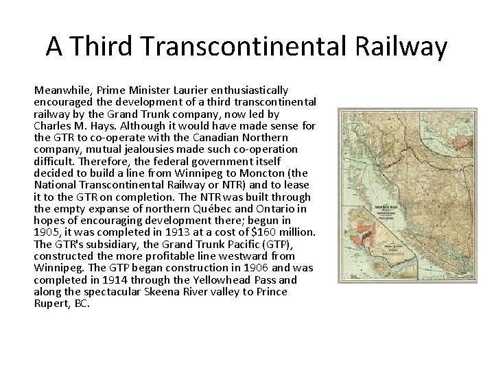A Third Transcontinental Railway Meanwhile, Prime Minister Laurier enthusiastically encouraged the development of a