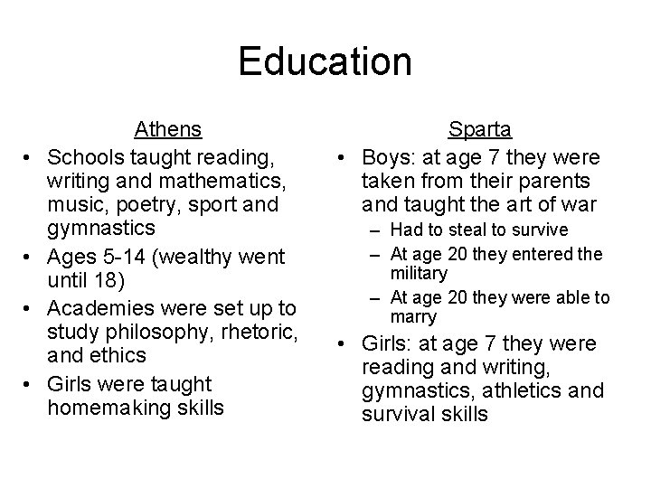 Education • • Athens Schools taught reading, writing and mathematics, music, poetry, sport and Education • • Athens Schools taught reading, writing and mathematics, music, poetry, sport and