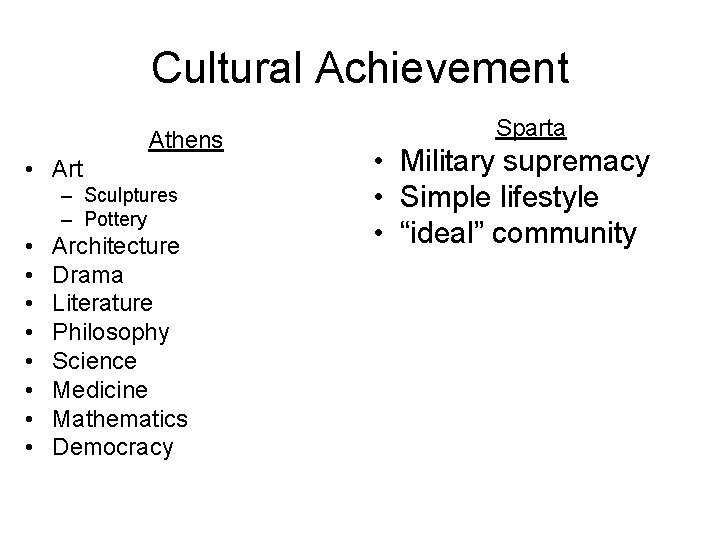 Cultural Achievement Athens • Art – Sculptures – Pottery • • Architecture Drama Literature